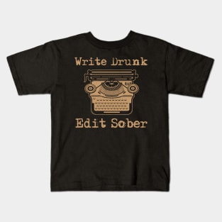 Write Drunk Edit Sober Kids T-Shirt